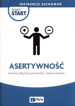 Pewny Start. Instrukcje zachowań. Asertywność - Młynarczyk-Karabin Ewelina, Aksamit Diana