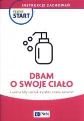 Pewny start. Instrukcje zachowań. Dbam o swoje... - Młynarczyk-Karabin Ewelina, Aksamit Diana