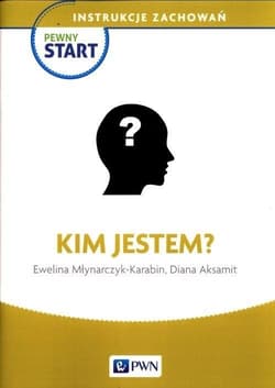 Pewny start. Instrukcje zachowań. Kim jestem? - Młynarczyk-Karabin Ewelina, Aksamit Diana