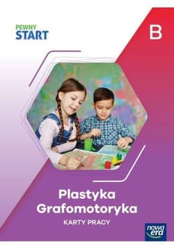 Pewny start KP Plastyka, grafomotoryka poz.B - Praca zbiorowa