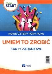 Pewny start. Nowe cztery pory roku. Umiem to... - Praca zbiorowa