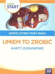 Pewny start. Nowe cztery pory roku.Umiem to zrobić - Praca zbiorowa