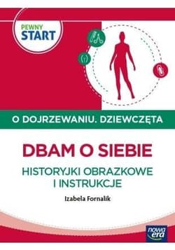 Pewny start. O dojrzewaniu. Dziewczęta. Dbam o... - Izabela Fornalik