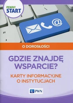 Pewny start. O dorosłości. Gdzie znajdę wsparcie? - Szostak Barbara