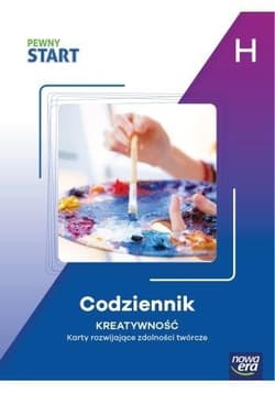 Pewny Start. Poziom H. Codziennik. Kreatywność - Praca zbiorowa