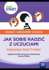 Pewny start.Poznać i zrozumieć uczucia.Poradnik... - Izabela Fornalik,  Pachniewska Katarzyna, Płuska J
