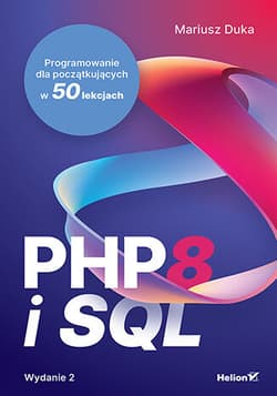 PHP 8 i SQL. Programowanie dla początkujących w 50 lekcjach wyd. 2 - Mariusz Duka