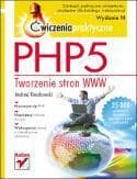 PHP5. Tworzenie stron WWW. Ćw. praktyczne w.III - Andrzej Kierzkowski