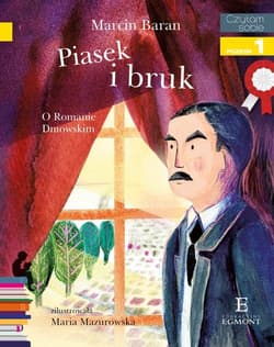 Piasek i bruk Czytam sobie Poziom 1 O Romanie Dmowskim