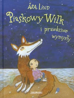 Piaskowy wilk i prawdziwe wymysły - Åsa  Lind