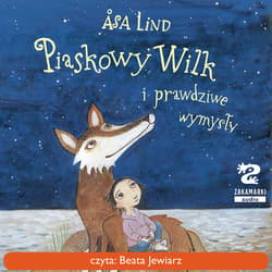 Piaskowy Wilk i prawdziwe wymysły - audiobook - Åsa  Lind