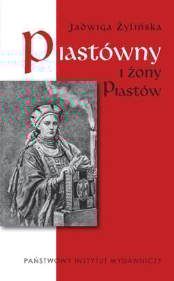 Piastówny i żony Piastów - Jadwiga Żylińska