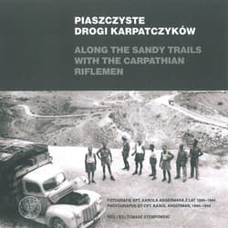 Piaszczyste drogi karpatczyków. Fotografie kpt. Karola Angermana z lat 1940?1944 - Hoffman-Jędruch Ewa