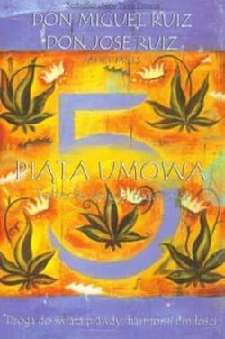 Piąta umowa Toltecka księga mądrości - Miguel Ruiz, Jose Ruiz