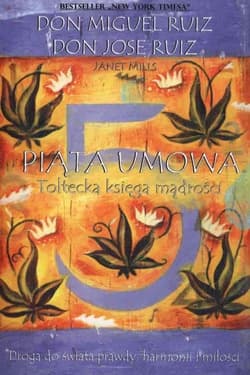 Piąta umowa Toltecka księga mądrości - Miguel Ruiz, Jose Ruiz