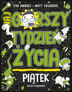 Piątek. Najgorszy tydzień życia. Tom 5 - Cosgrove Matt, Amores Eva