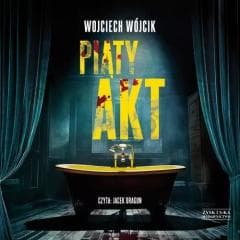 Piąty akt audiobook - Wojciech Wójcik