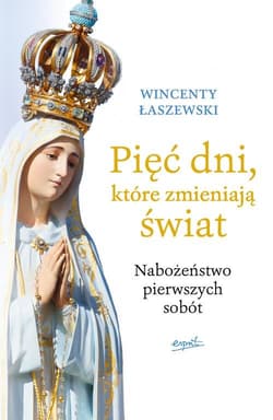 Pięć dni, które zmieniają świat Nabożeństwo pierwszych sobót