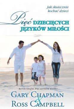 Pięć dziecięcych języków miłości - Gary Chapman, Campbell Ross