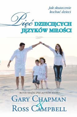 Pięć dziecięcych języków miłości - Gary Chapman, Campbell Ross