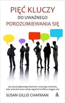 Pięć kluczy do uważnego porozumiewania się - Chapman Susan Gillis