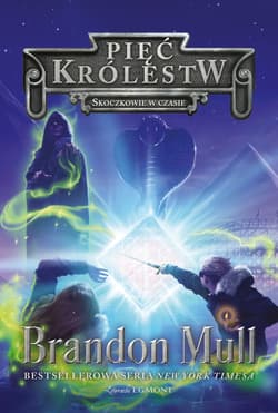 Pięć Królestw Tom 5 Skoczkowie w czasie - Brandon Mull