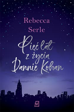 Pięć lat z życia Dannie Kohan - Rebecca Serle