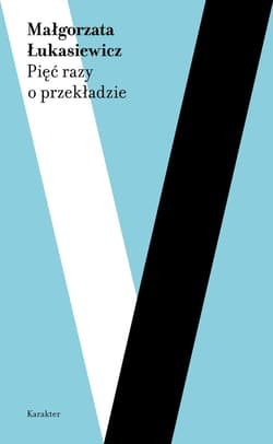 Pięć razy o przekładzie - ebook - Małgorzata Łukasiewicz