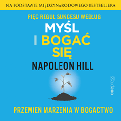 Pięć reguł sukcesu według Myśl i bogać się. Przemień marzenia w bogactwo - audiobook - Napoleon Hill
