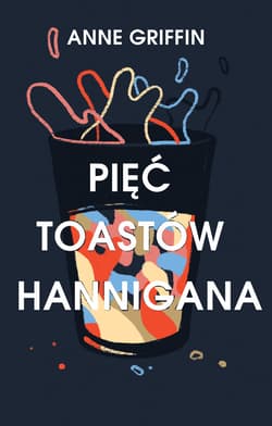 Pięć toastów Hannigana - ebook - Anne Griffin