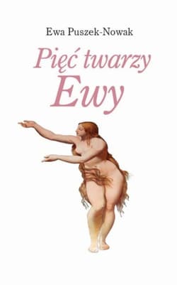 Pięć twarzy Ewy - Ewa Puszek-Nowak