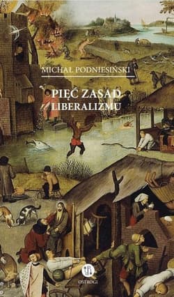 Pięć zasad liberalizmu - Podniesiński Michał