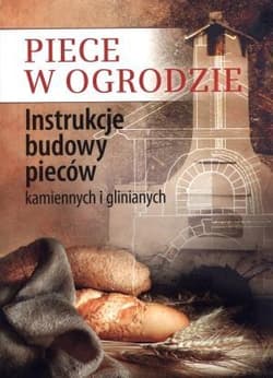 Piece w ogrodzie Instrukcje budowy pieców kamiennych i glinianych - Claudia Lorenz-Ladener