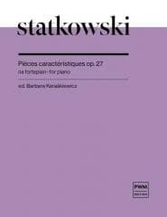 Pieces caracteristiques op. 27 - Roman Statkowski, Barbara Karaśkiewicz