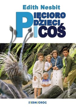 Pięcioro dzieci i coś - Edith Nesbit
