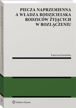 Piecza naprzemienna a władza rodzicielska rodziców - Katarzyna Kamińska