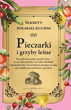 Pieczarki i grzyby leśne. Sekrety polskiej kuchni - Opracowanie Zbiorowe