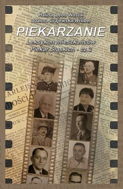 Piekarzanie Leksykon mieszkańców Piekar Śląskich Część 2 - Wostal Leon,  Wostal Halina,  Grajewska-Wróbel Joanna