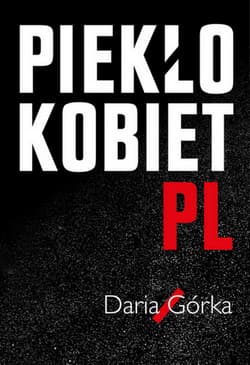 Piekło kobiet - Daria Górka