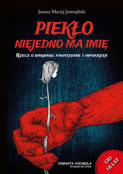 Piekło niejedno ma imię - Jastrzębski Janusz Maciej