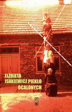 Piekło ocalonych - Elżbieta Isakiewicz