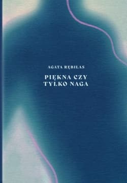 Piękn a czy tylko naga - Agata Rębilas