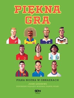 Piękna gra Piłka nożna w obrazkach - John Andrews
