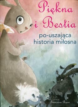 Piękna i Bestia Po-uszająca historia miłosna