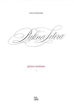 Piękna Litera Pismo rondowe - Ewa Landowska