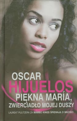 Piękna Maria zwierciadło mojej duszy - Oscar Hijuelos