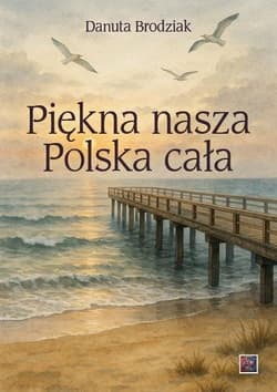 Piękna nasza Polska cała - Danuta Brodziak