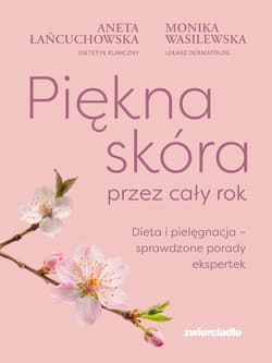 Piękna skóra przez cały rok - Aneta Łańcuchowska, Wasilewska Monika