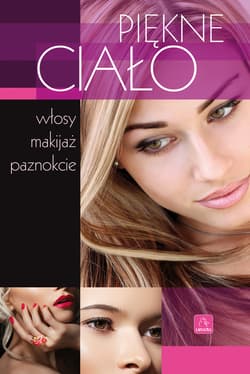 Piękne ciało włosy, makijaż, paznokcie