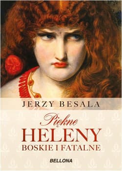 Piękne Heleny. Boskie i fatalne - Jerzy Besala